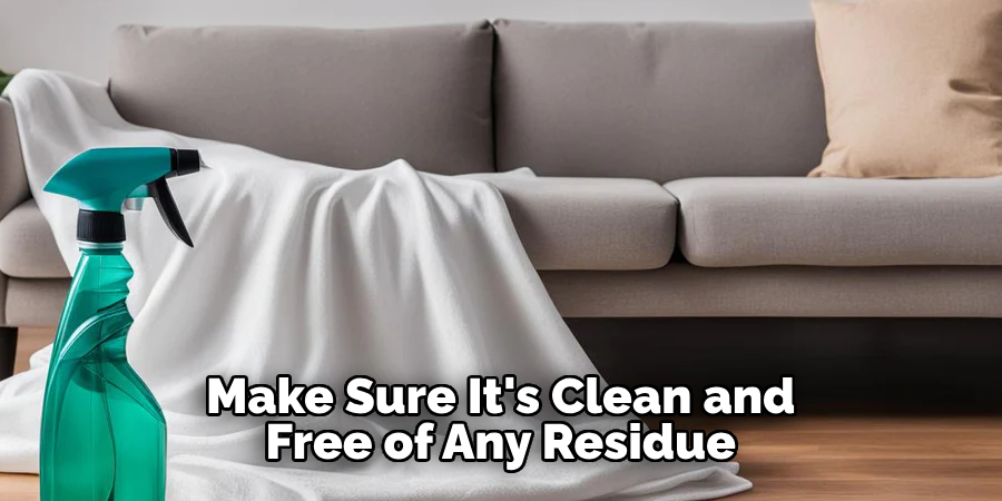 Make Sure It's Clean and Free of Any Residue