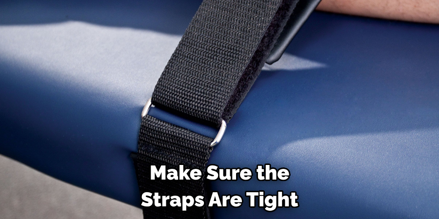 Make Sure the Straps Are Tight