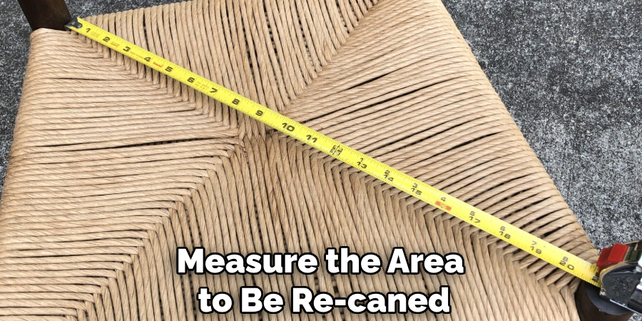 Measure the Area to Be Re-caned