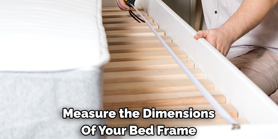 Measure the Dimensions Of Your Bed Frame
