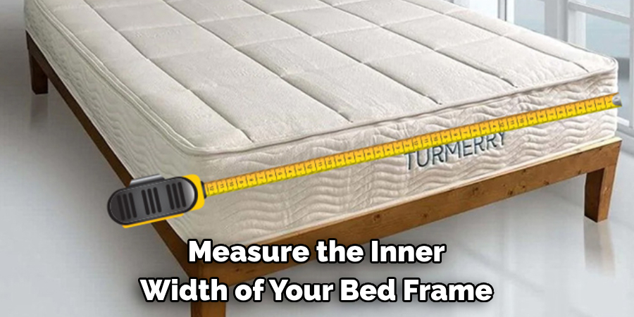 Measure the Inner Width of Your Bed Frame