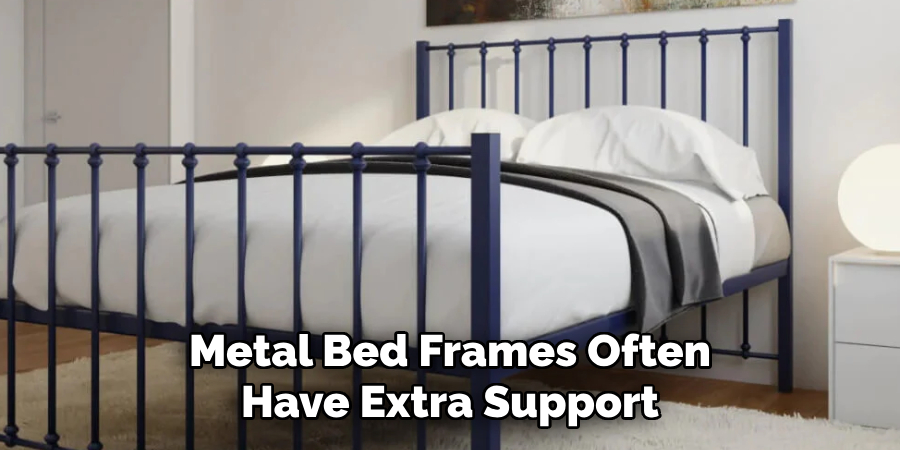 Metal Bed Frames Often Have Extra Support