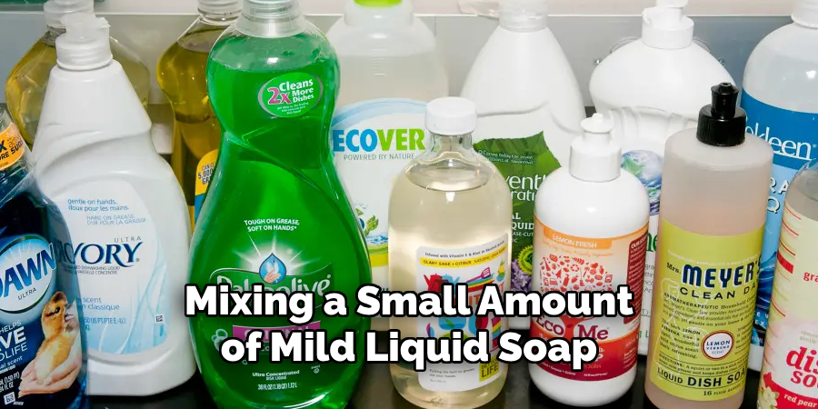 Mixing a Small Amount of Mild Liquid Soap