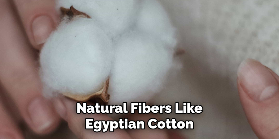 Natural Fibers Like Egyptian Cotton