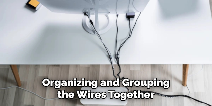 Organizing and Grouping the Wires Together