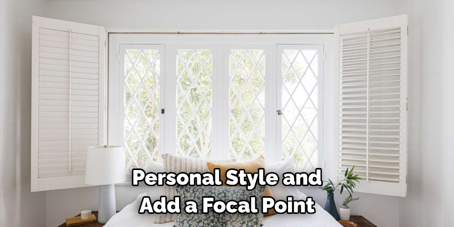 Personal Style and Add a Focal Point