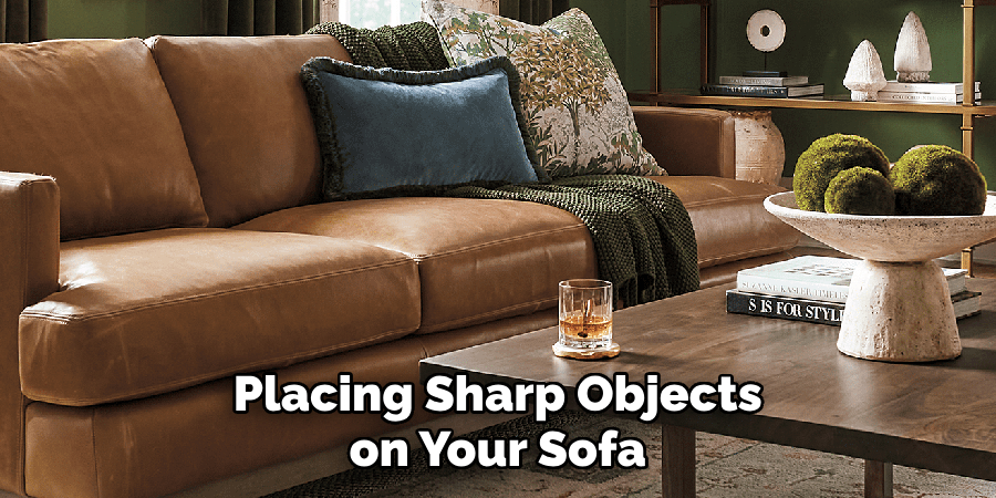 Placing Sharp Objects on Your Sofa