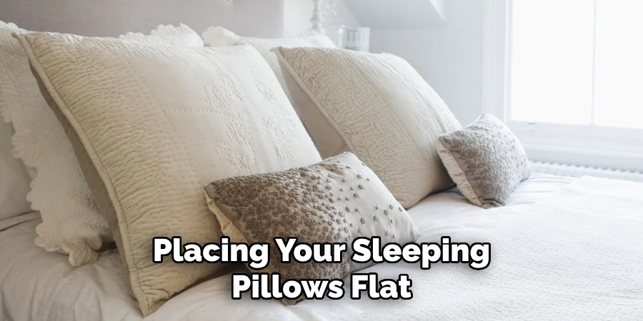 Placing Your Sleeping Pillows Flat