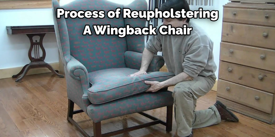 Process of Reupholstering A Wingback Chair