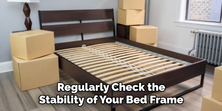 Regularly Check the Stability of Your Bed Frame