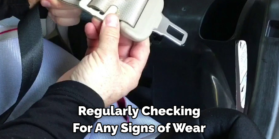 Regularly Checking For Any Signs of Wear