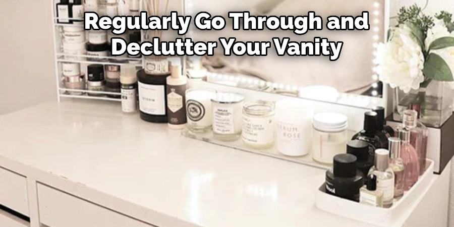 Regularly Go Through and Declutter Your Vanity