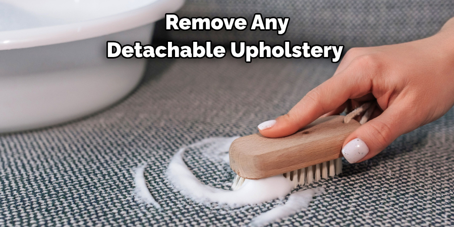 Remove Any Detachable Upholstery 