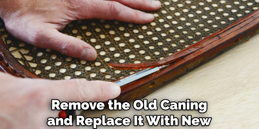 Remove the Old Caning and Replace It With New