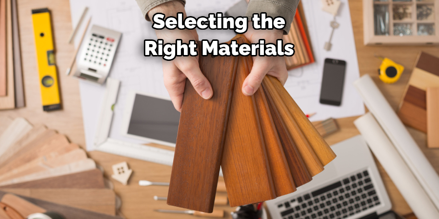 Selecting the Right Materials