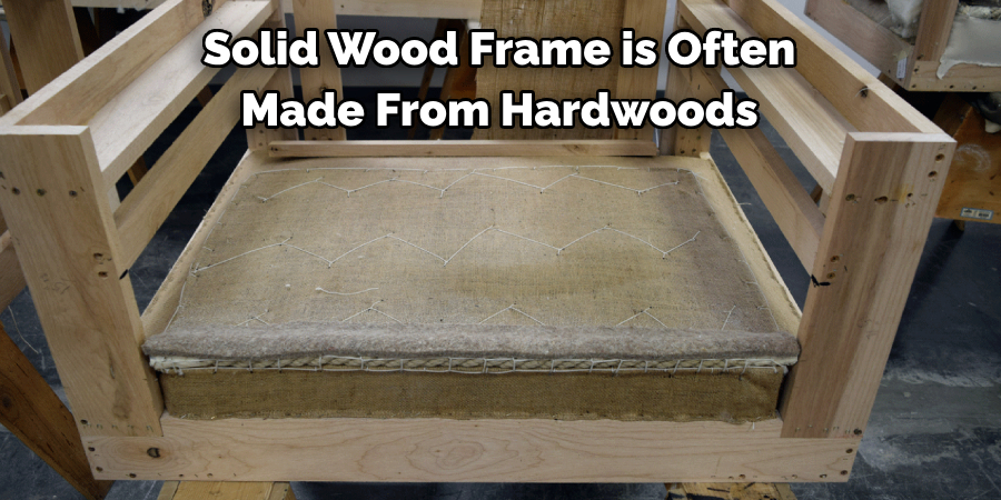 Solid Wood Frame is Often Made From Hardwoods