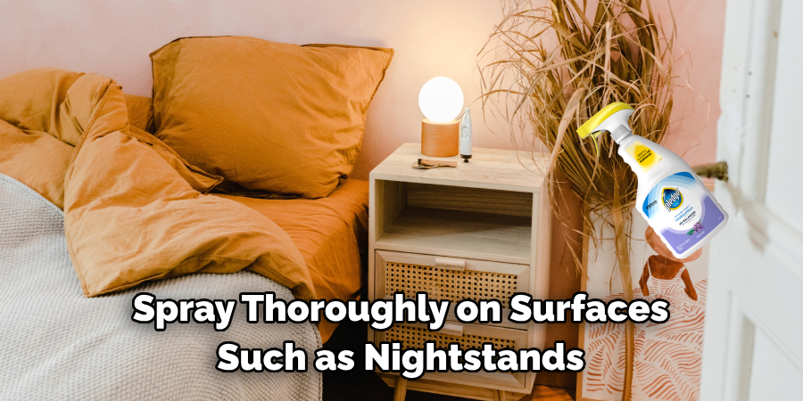 Spray Thoroughly on Surfaces
Such as Nightstands