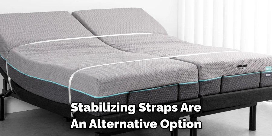 Stabilizing Straps Are An Alternative Option