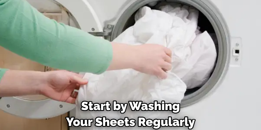 Start by Washing Your Sheets Regularly