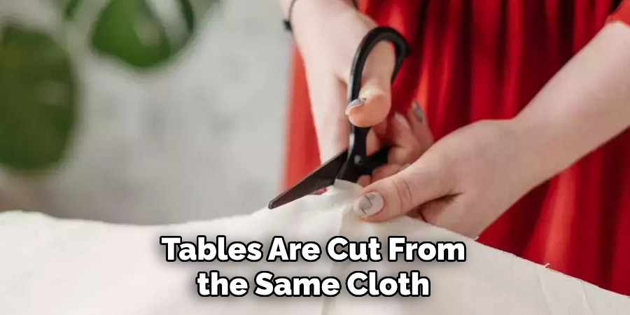 Tables Are Cut From the Same Cloth