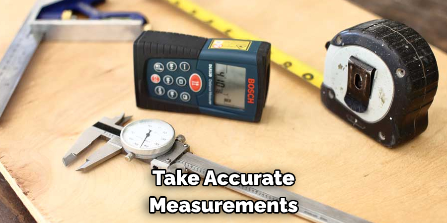 Take Accurate Measurements