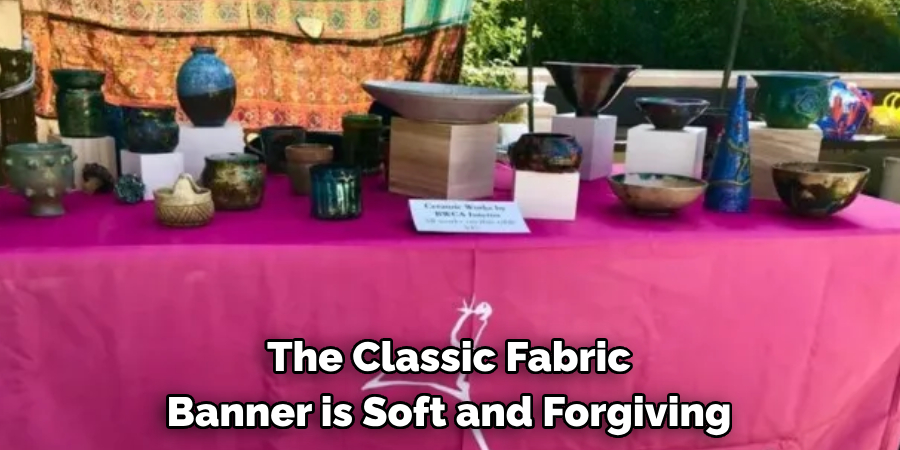 The Classic Fabric Banner is Soft and Forgiving
