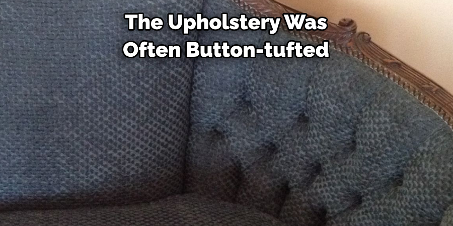 The Upholstery Was Often Button-tufted