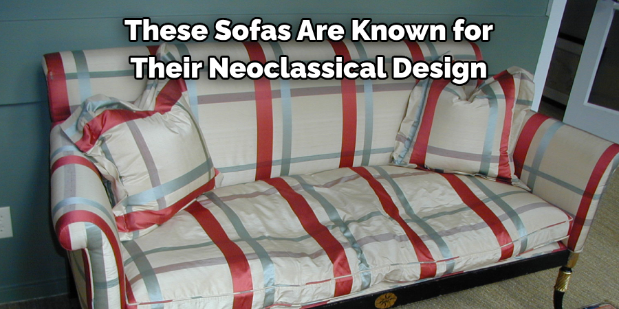 These Sofas Are Known for Their Neoclassical Designb