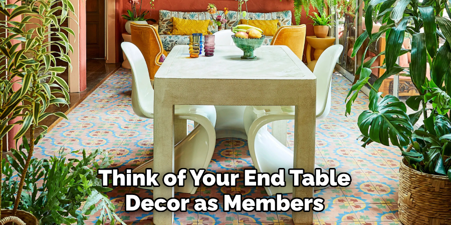 Think of Your End Table Decor as Members