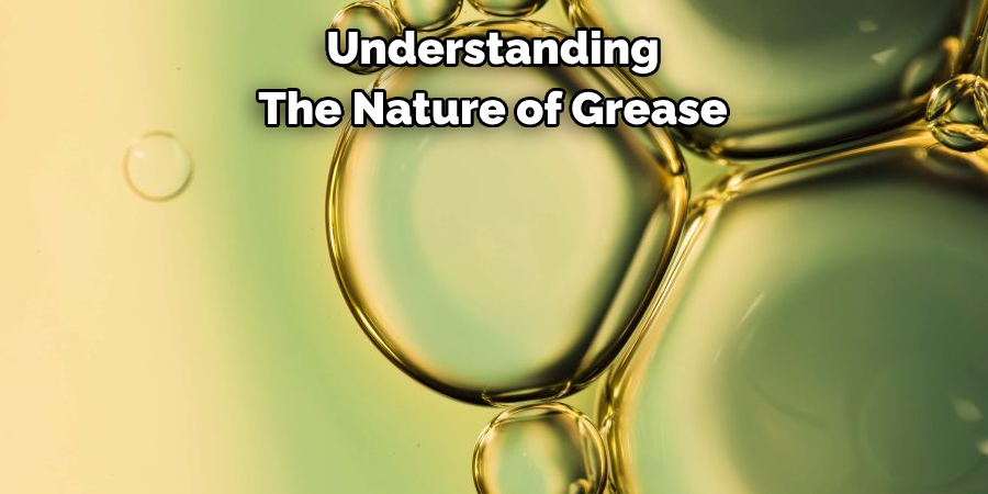 Understanding The Nature of Grease