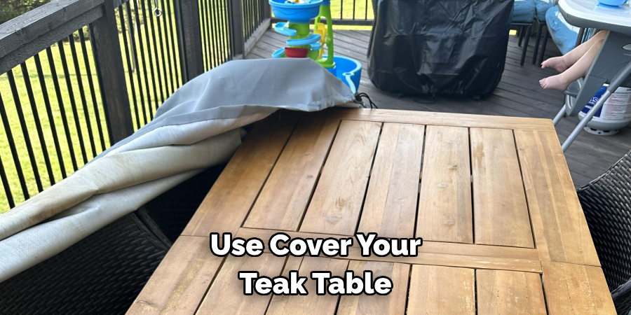 Use Cover Your Teak Table