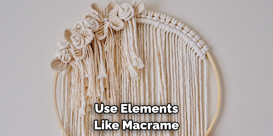 Use Elements Like Macrame
