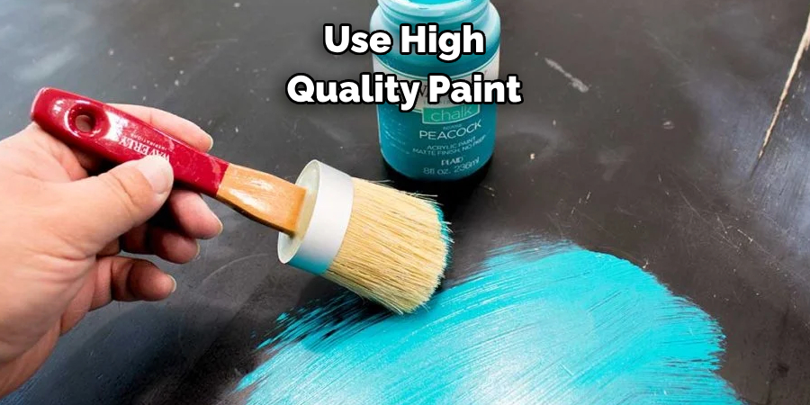 Use High Quality Paint