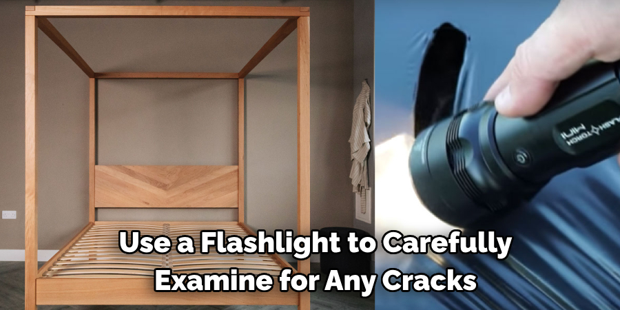 Use a Flashlight to Carefully Examine for Any Cracks