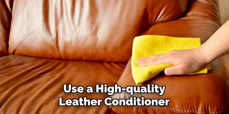 Use a High-quality Leather Conditioner