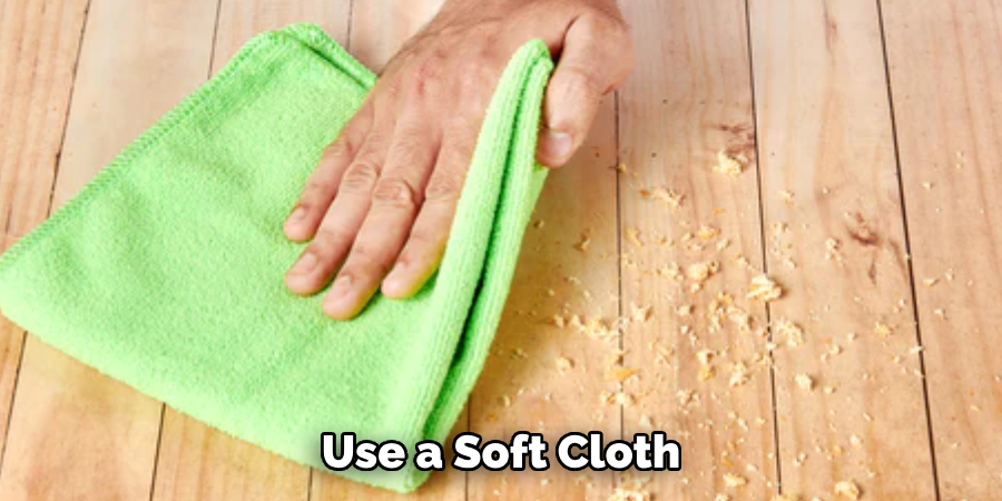 Use a Soft Cloth