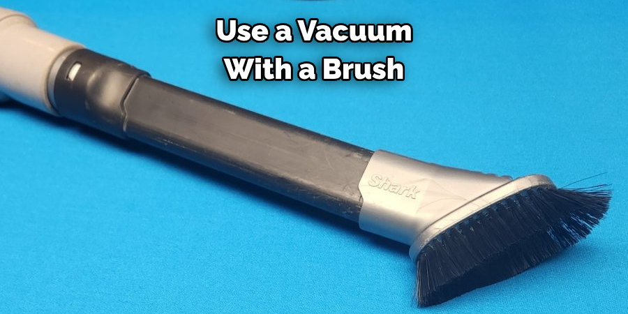 Use a Vacuum With a Brush