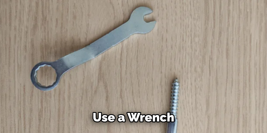 Use a Wrench