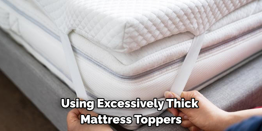 Using Excessively Thick Mattress Toppers