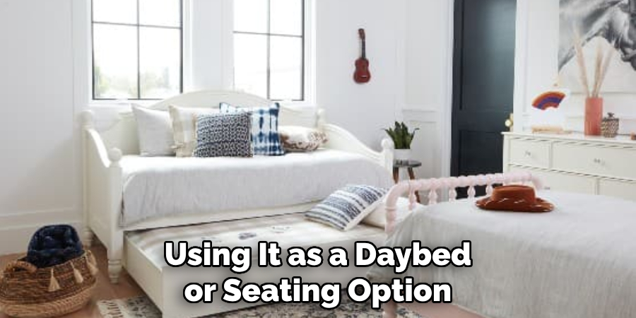 Using It as a Daybed or Seating Option