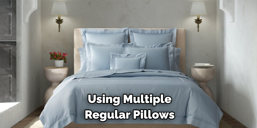 Using Multiple Regular Pillows 