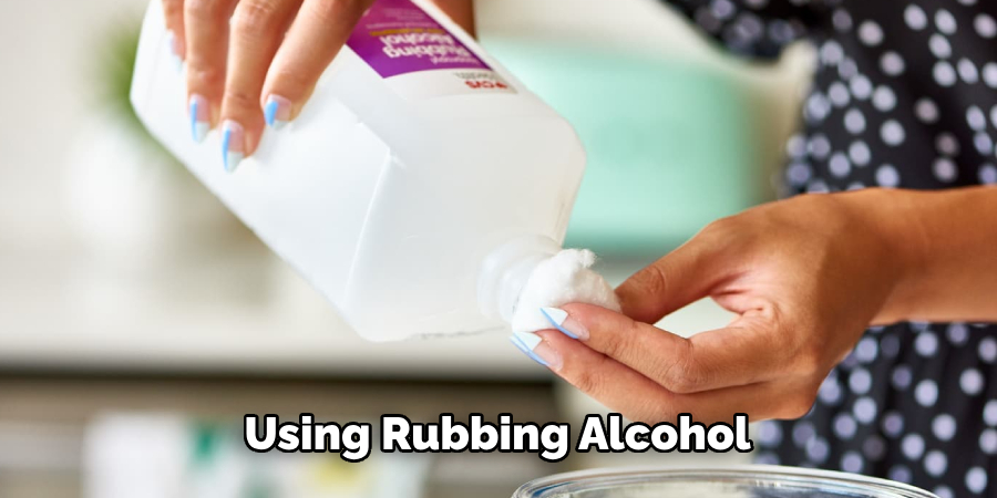Using Rubbing Alcohol