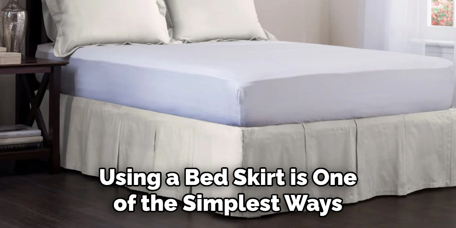 Using a Bed Skirt is One of the Simplest Ways