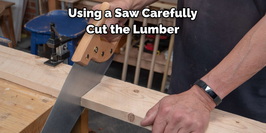 Using a Saw Carefully Cut the Lumber