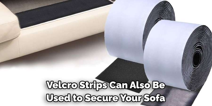 Velcro Strips Can Also Be Used to Secure Your Sofa