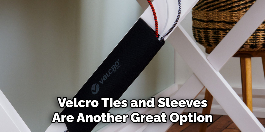 Velcro Ties and Sleeves Are Another Great Option