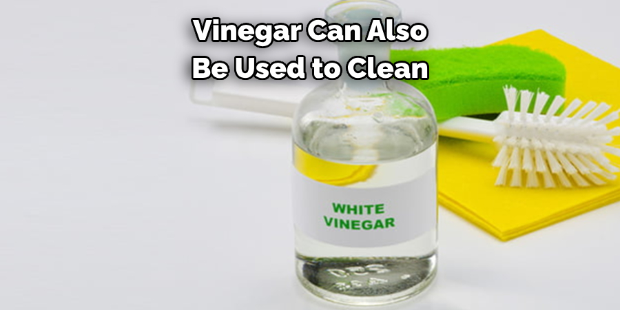 Vinegar Can Also Be Used to Clean 