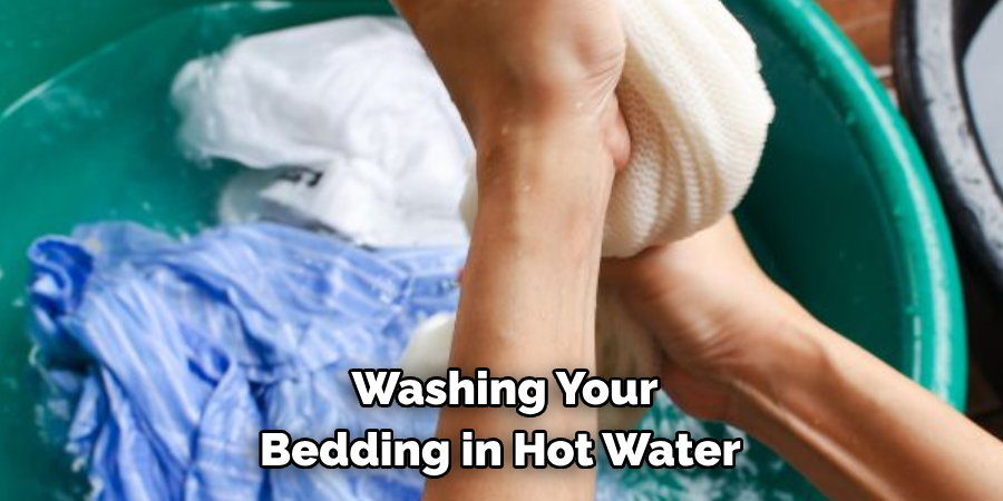 Washing Your Bedding in Hot Water 