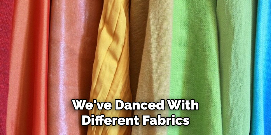 We've Danced With Different Fabrics