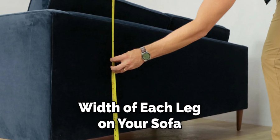 Width of Each Leg on Your Sofa